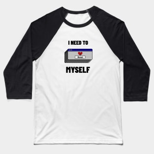 I Need To Reset Myself Baseball T-Shirt